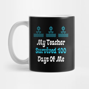 My Teacher Survived 100 Days Of Me Mug